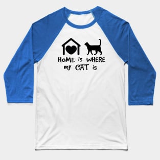 Home is where my CAT is Baseball T-Shirt